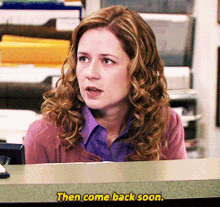 The Office Pam Beesly GIF - The Office Pam Beesly Then Come Back Soon GIFs