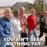 You Ain'T Seen Nothing Yet Oldgays GIF - You Ain'T Seen Nothing Yet Oldgays There'S More To See GIFs