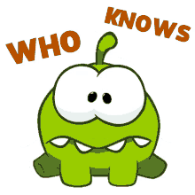 who knows om nom cut the rope shrug i dont know