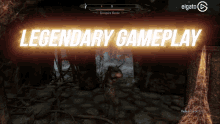 a video game screen says legendary gameplay on it