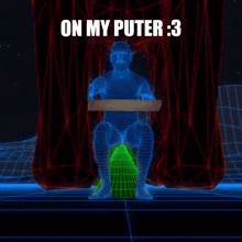 a computer generated image of a man sitting on a green object with the words on my puter : 3 above him