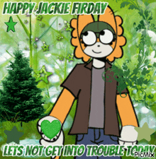 a cartoon character holding a green heart says happy jackie firday