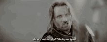 Aragorn Lotr GIF - Aragorn Lotr Not On Thisday This Day We Fight GIFs