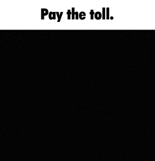 a poster of a cartoon character with the words pay the toll