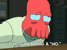 a cartoon character is saying i 'm not hearing a " no "