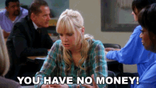 You Have No Money Christy Plunkett GIF - You Have No Money Christy Plunkett Anna Faris GIFs