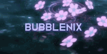 Bubblenix GIF - Bubblenix GIFs