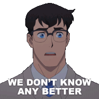 We Don'T Know Any Better Clark Kent Sticker - We Don'T Know Any Better Clark Kent Jack Quaid Stickers