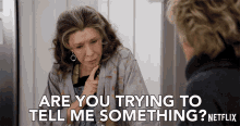 Are You Trying To Tell Me Something GIF - Are You Trying To Tell Me Something Grace And Frankie GIFs