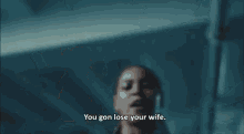 You Gon Lose Your Wife GIF - Beyonce Lemonade Lose Your Wife GIFs