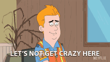 Lets Not Get Crazy Here Kevin Crawford GIF - Lets Not Get Crazy Here Kevin Crawford David Herman GIFs