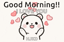 a cute teddy bear is saying `` good morning ! i love you '' surrounded by hearts .