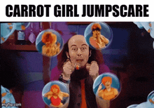a man is surrounded by bubbles with the words carrot girl jumpscarf above him