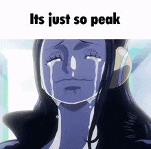 a cartoon of a woman crying with the words " it 's just so peak " below her
