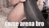 a woman is laying on a bed with the words come arena bro written on the bottom