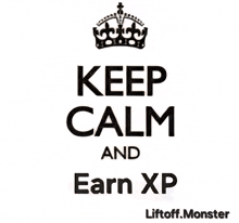 a keep calm and earn xp sign with a crown