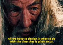 All We Have Decide GIF - All We Have Decide What To Do GIFs