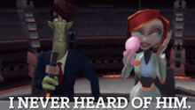 a cartoon character says " i never heard of him " while talking to another character