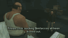 a screenshot of a video game with the words those cock-sucking sindaccos all been kicked out