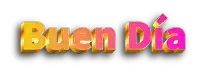 a yellow and pink sign that says buen dia on it