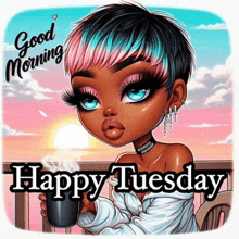 a cartoon of a woman holding a cup of coffee with the words `` good morning happy tuesday '' .