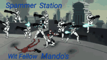 a cartoon of a group of soldiers with the words spammer station wit fellow mando 's