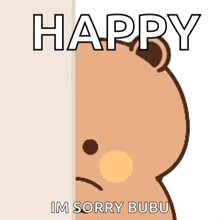 a teddy bear peeking out from behind a wall with the words `` happy im sorry bubu '' .