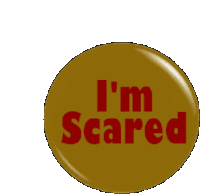I Am Scared Button Sticker - I Am Scared Button Stickers