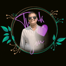 a man wearing sunglasses and a white shirt is surrounded by leaves and a thank you sign