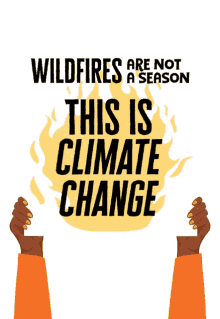 wildfires are not a season this is climate change climate climate change wildfire
