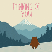 a bear standing in front of a mountain with the words thinking of you