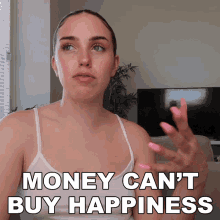 Money Cant Buy Happiness Stella Rae GIF - Money Cant Buy Happiness Stella Rae Money Cant Buy Everything GIFs