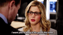 a woman wearing glasses is talking to a man and says i want you to keep it for good this time