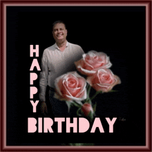 a birthday card with a man and pink roses