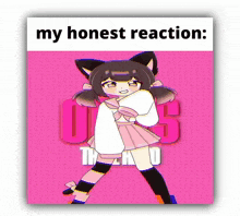 a picture of a girl with a cat ear and the words " my honest reaction " on the bottom