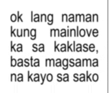 ok lang naman kung mainlove ka sa kaklase basta magsama na kayo sa sako