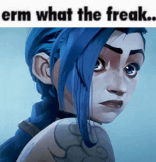 a cartoon girl with blue hair and the words " erm what the freak "