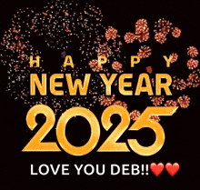 a happy new year greeting card with fireworks and the words `` happy new year 2025 love you deb ''