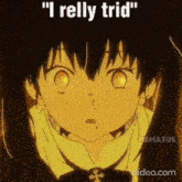 a close up of a girl 's face with the words `` i really trid '' written above her .