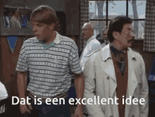 two men standing next to each other in a room with the words dat is een excellent idee written on the bottom