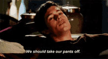We Should Take Our Pants Off Adam Brody GIF - We Should Take Our Pants Off Adam Brody GIFs