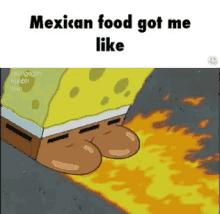 Mexican Food Got Me Like GIF - Mexican Food Fire Spongebob GIFs