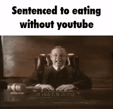 Judge Sentenced To Eating Without Youtube GIF - Judge Sentenced To Eating Without Youtube No Food GIFs
