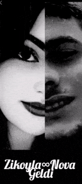 a black and white photo of a woman 's face and a man 's face with the words zikoyla nova geldi