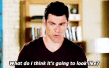 New Girl What Do I Think Its Going To Look Like GIF