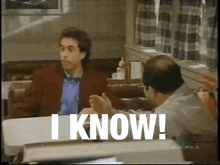 two men are sitting at a table in a diner and one of them says i know !
