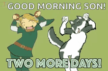 Two More Days Good Morning Son GIF - Two More Days Good Morning Son Link GIFs