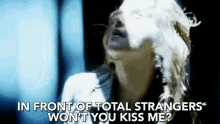 in front of total strangers wont you kiss me kiss me public kissing love me singing