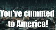 a poster that says you 've cummed to america on it