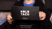 Holo Taco Look What Ive Got GIF - Holo Taco Look What Ive Got Here It Is GIFs